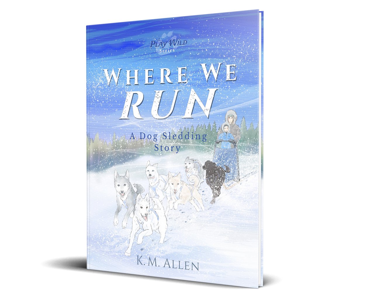 Legacy Bound-Where We Run: A Dog Sledding Story - Hardcover-LBP2418
